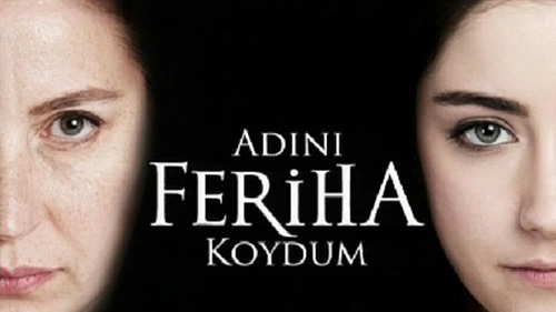 Adini Feriha Koydum (I Named Her Feriha) ฉันตั้งชื่อให้เธอว่าเฟริฮา